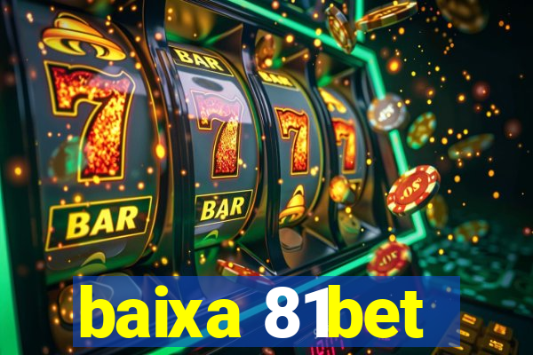 baixa 81bet